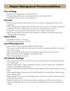 August Management Recommendations Fire Ecology •	Prescribe burn logging slash or build brush piles. •	Finish growing season burns in native ground cover before arrival of fall. •	Establish fire breaks for next year