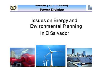 Ministry of Economy Power Division Issues on Energy and Environmental Planning in El Salvador