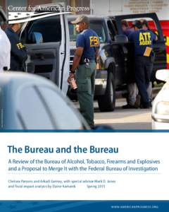 KYE R. LEE/DALLAS MORNING NEWS  The Bureau and the Bureau A Review of the Bureau of Alcohol, Tobacco, Firearms and Explosives and a Proposal to Merge It with the Federal Bureau of Investigation​ Chelsea Parsons and Ark