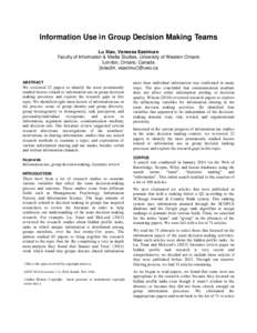 Information Use in Group Decision Making Teams Lu Xiao, Vanessa Eastmure Faculty of Information & Media Studies, University of Western Ontario London, Ontario, Canada {lxiao24, veastmur}@uwo.ca ABSTRACT