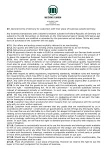 17. General terms of delivery for customers with their place of business outside Germany Any business transactions with customers resident outside the Federal Republic of Germany are subject to the UN Convention on Contr