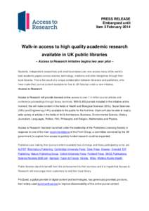 PRESS RELEASE Embargoed until 9am 3 February 2014 Walk-in access to high quality academic research available in UK public libraries