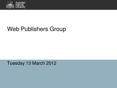 Web Publishers Group  Tuesday 13 March 2012 Responsive Web Design Mobilising the Internet