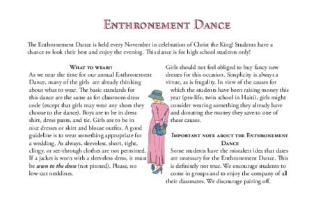 Enthronement Dance The Enthronement Dance is held every November in celebration of Christ the King! Students have a chance to look their best and enjoy the evening. This dance is for high school students only! What to we