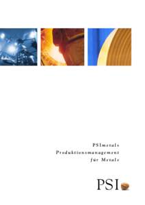 PSImetals Produktionsmanagement für Metals Weltweite Aktivitäten & L okale Prä senz