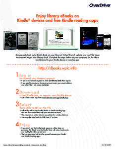 Enjoy library eBooks on Kindle® devices and free Kindle reading apps Browse and check out a Kindle Book on your library’s Virtual Branch website and you’ll be taken to Amazon® to get your library book. Complete the