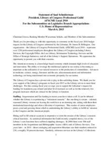 Statement of Saul Schniderman President, Library of Congress Professional Guild AFSCME Local 2910 For the Subcommittee on Legislative Branch Appropriations U.S. House of Representatives March 6, 2015