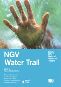 NGV Water Trail Level 2 NGV INTERNATIONAL Discover the importance of water throughout