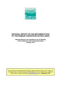 NATIONAL REPORT ON THE IMPLEMENTATION OF THE RAMSAR CONVENTION ON WETLANDS National Reports to be submitted to the 12th Meeting of the Conference of the Contracting Parties, Uruguay, 2015