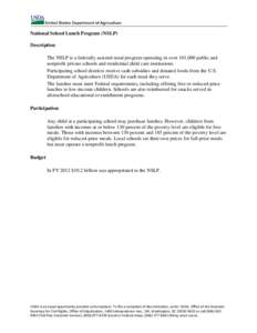 National School Lunch Program (NSLP) Description The NSLP is a federally assisted meal program operating in over 101,000 public and nonprofit private schools and residential child care institutions. Participating school 