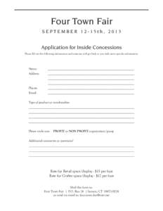 Four Town Fair SEPTEMBER 12-15th, 2013 Application for Inside Concessions Please fill out the following information and someone will get back to you with more specific information.