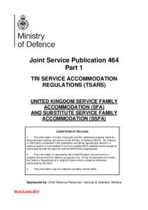 Joint Service Publication 464 Part 1 TRI SERVICE ACCOMMODATION REGULATIONS (TSARS) UNITED KINGDOM SERVICE FAMILY ACCOMMODATION (SFA)