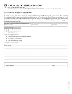 Undergraduate Degree Programs Office 51 Brattle Street, Cambridge, Massachusetts[removed] • ([removed] • Fax: ([removed] • www.extension.harvard.edu/undergraduate-degrees Academic Advisor Change Form In o