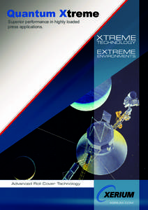 Quantum Xtreme Superior performance in highly loaded press applications. XTREME TECHNOLOGY