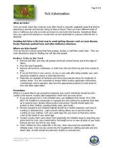 Page 1 of 2  Tick Information What are ticks? Ticks are small, insect-like creatures most often found in naturally vegetated areas that feed by attaching to animals and humans, biting to feed on blood. There are many dif