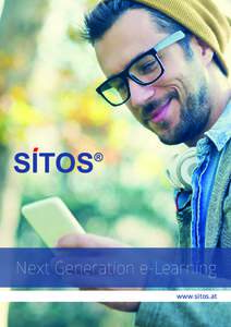 Next Generation e-Learning www.sitos.at SITOS als modulares e-Learning-System basiert auf einem neu entwickelten Methodenmodell. Es verbindet modernste Kommunikation mit intuitivem Design für alle Endgeräte.