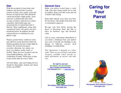 Diet  General Care With the exception of most lories and lorikeets, the natural diet of parrots