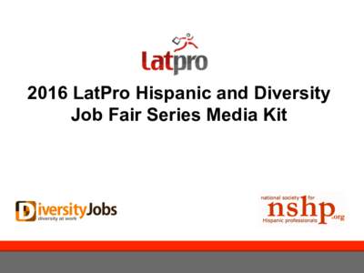   2016 LatPro Hispanic and Diversity Job Fair Series Media Kit  