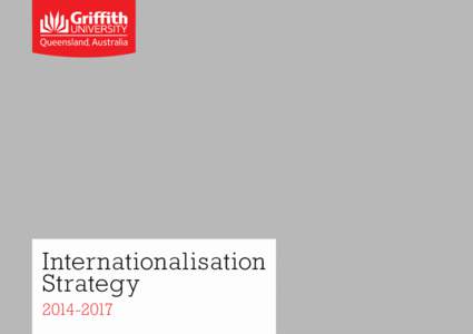 Internationalisation Strategy[removed] Introduction Since its inception in the early 1970s, Griffith University has demonstrated a strong commitment