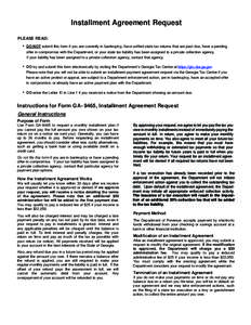 Installment Agreement Request PLEASE READ: •  DO NOT submit this form if you are currently in bankruptcy, have unfiled state tax returns that are past due, have a pending