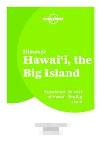 Discover  Hawai‘i, the Big Island Experience the best of Hawai‘i, the Big