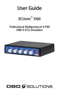 User Guide ECUsim™ 5100 Professional Multiprotocol 3-PIM OBD-II ECU Simulator  Information contained in this document is subject to change without notice.