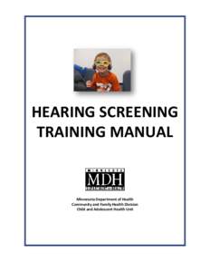 HEARING SCREENING TRAINING MANUAL Minnesota Department of Health Community and Family Health Division Child and Adolescent Health Unit