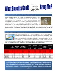 Genetic selection helps to increase the productivity of your ewes Genetic evaluation may help you to select for more productive animals in your flock. A little difference in genetic value can result in a big difference i