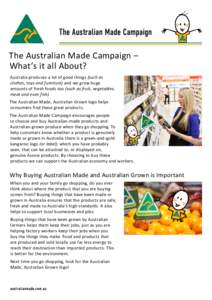 The Australian Made Campaign  The Australian Made Campaign – What’s it all About? Australia produces a lot of good things (such as clothes, toys and furniture) and we grow huge