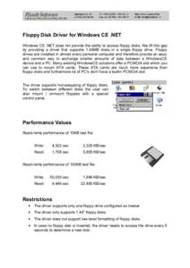 Floppy Disk Driver for Windows CE .NET Windows CE .NET does not provide the ability to access floppy disks. We fill this gap by providing a driver that supports 1.44MB disks in a single floppy drive. Floppy drives are in