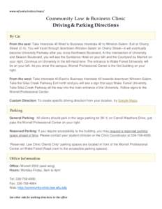 www.wfu.edu/visitors/maps/  Community Law & Business Clinic Driving & Parking Directions By Car From the east: Take Interstate 40 West to Business Interstate 40 to Winston-Salem. Exit at Cherry