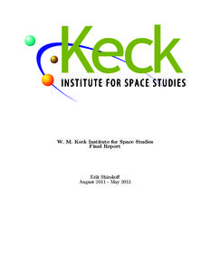 W. M. Keck Institute for Space Studies Final Report Erik Shirokoff August[removed]May 2013