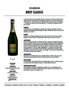 BRUT CLASSIC In keeping with the style established when the winery was founded, Chandon Brut Classic captures the expression of California’s vineyards. Its crisp and fresh flavor profile relies on a blend of the three 