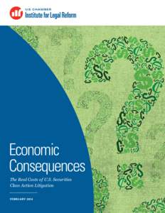 Economic Consequences The Real Costs of U.S. Securities Class Action Litigation FEBRUARY 2014