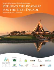 4th World Congress of Muslim Philanthropists  Defining the Roadmap for the Next Decade March 23-24, 2011, Dubai, UAE