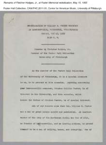 Remarks of Fletcher Hodges, Jr., at Foster Memorial rededication, May 15, 1955 Foster Hall Collection, CAM.FHC[removed], Center for American Music, University of Pittsburgh. Remarks of Fletcher Hodges, Jr., at Foster Mem