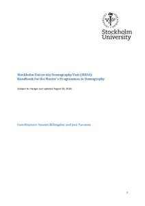 Stockholm University Demography Unit (SUDA): Handbook for the Master’s Programmes in Demography (Subject to change: Last updated August 18, 2014) Coordinators: Sunnee Billingsley and Jani Turunen