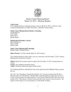 Stanly County Planning Board March 10, [removed]Meeting Minutes Call to Order Vice Chairman Burleson called the meeting to order on March 10, 2014, at 7:00 p.m. in the Commons Meeting Room at 1000 N First Street, Albemarle