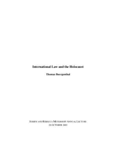 International Law and the Holocaust Thomas Buergenthal JOSEPH AND REBECCA MEYERHOFF ANNUAL LECTURE 28 OCTOBER 2003