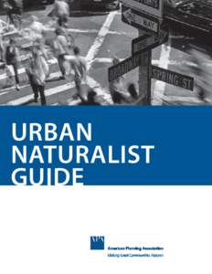 Urban Naturalist Guide Through everyday observations, Jane Jacobs discovered what made neighborhoods vibrant, safe, and interesting places to live and visit. Her ideas