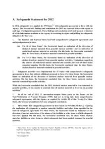 A. Safeguards Statement for 2012 In 2012, safeguards were applied for 179 States1, 2 with safeguards agreements in force with the Agency. The Secretariat’s findings and conclusions for 2012 are reported below with rega