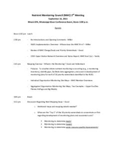 Nutrient Monitoring Council (NMC) 2nd Meeting September 16, 2015 Illinois EPA, Mississippi River Conference Room, Noon-5:00 p.m. Agenda Noon-1:00 pm Lunch 1:00 pm