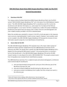 CMS 2010 Basic Stand Alone (BSA) Hospice Beneficiary Public Use File (PUF) General Documentation 1. Overview of the PUF