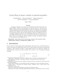 Unique lifting of integer variables in minimal inequalities Amitabh Basu1 , Manoel Campˆelo2,6 , Michele Conforti3,8 , G´erard Cornu´ejols4,7 , Giacomo Zambelli5,8 April 9, 2014 Abstract This paper contributes to the 
