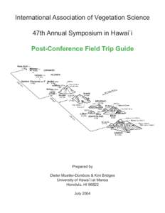 International Association of Vegetation Science 47th Annual Symposium in Hawai`i Post-Conference Field Trip Guide Prepared by Dieter Mueller-Dombois & Kim Bridges