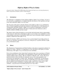 Highway Rights of Way in Alaska (Prepared by John F. Bennett, PLS, SR/WA, Right of Way Engineering Supervisor for the Alaska Department of Public Transportation and Public Facilities, Northern Region) rev[removed]I.