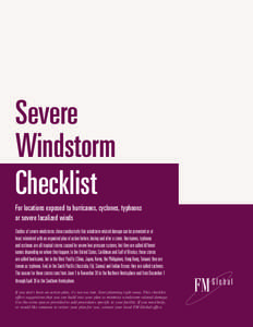 Severe Windstorm Checklist For locations exposed to hurricanes, cyclones, typhoons or severe localized winds Studies of severe windstorms show conclusively that windstorm-related damage can be prevented or at