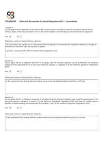 Electronic Documents (Scotland) Regulations[removed]Consultation  Question 1. Do you agree that the regulations under section 9B(1) should require only that an electronic document requiring formal writing is legally valid