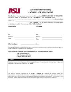Arizona State University FACILITIES USE AGREEMENT This Facilities Use Agreement is entered into between the ARIZONA BOARD OF REGENTS for and on behalf of ARIZONA STATE UNIVERSITY (the “University”) and __________ ___