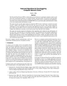 Improved Algorithms for Synchronizing Computer Network Clocks1,23 David L. Mills Abstract The Network Time Protocol (NTP) is widely deployed in the Internet to synchronize computer clocks to each other and to internation